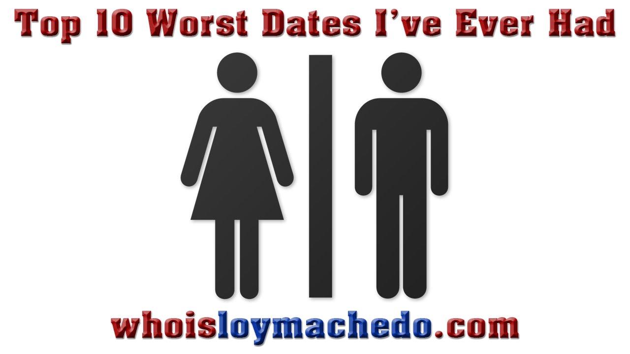 Top 10 Worst Dates I've Ever Had - Loy Machedo Confesses