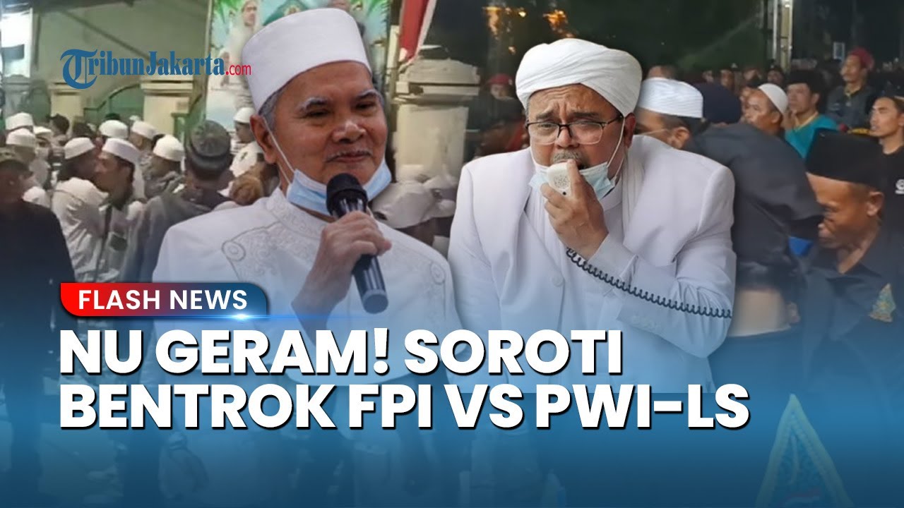 NU Geram! Soroti Bentrok FPI & PWI-LS di Acara Habib Rizieq: Ajaran Nabi Dijadikan Alat Bentrok