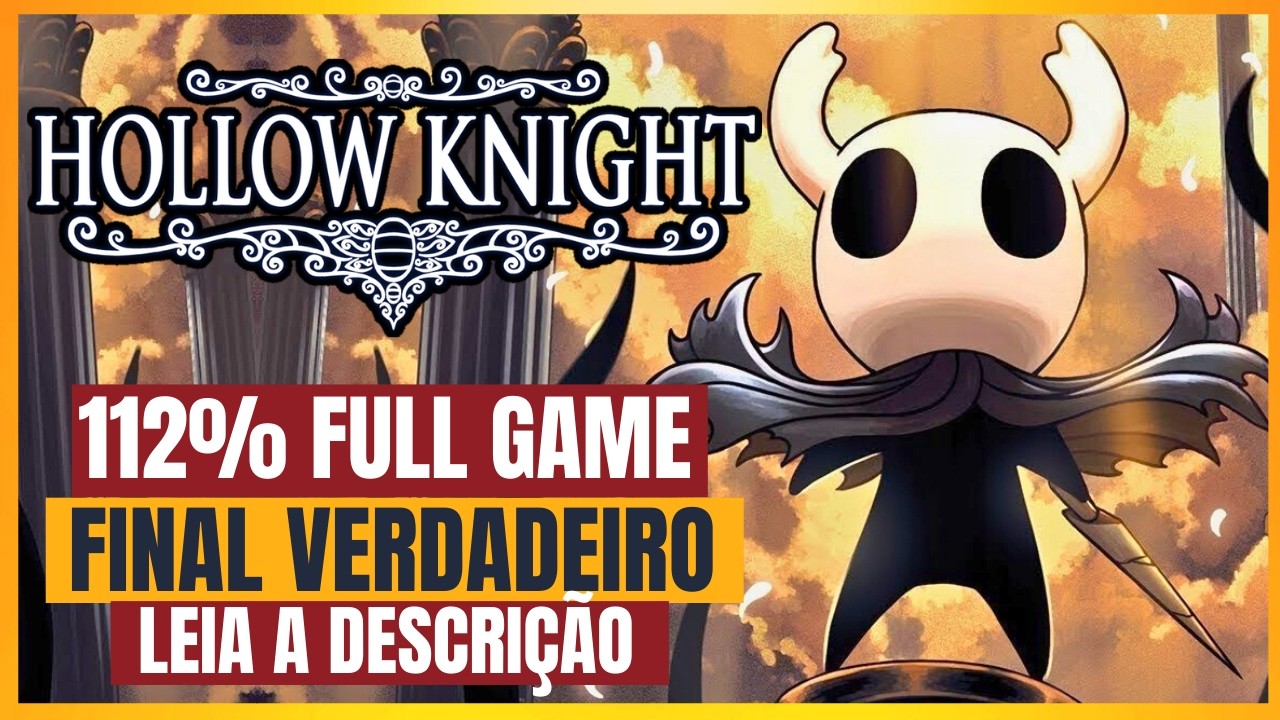 ZERANDO HOLLOW KNIGHT 112% GAMEPLAY COMPLETO (DETONADO EM PORTUGU&Ecirc;S)