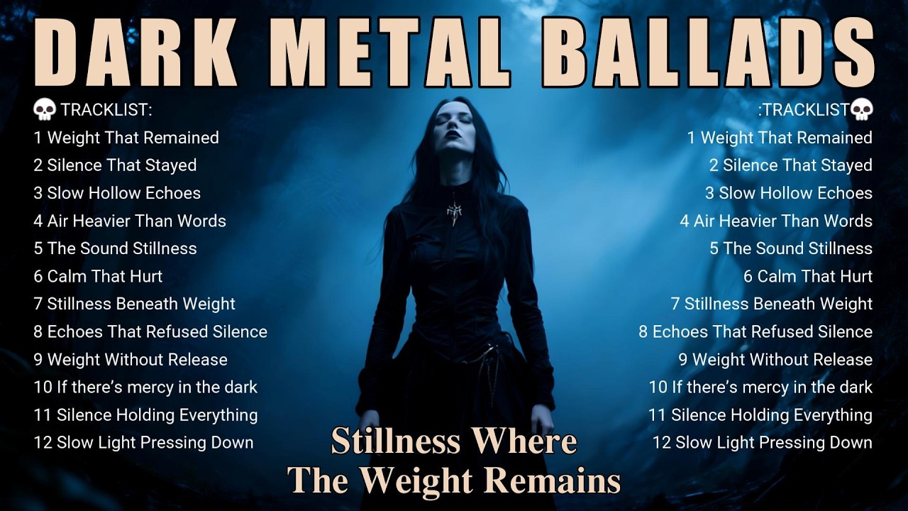 🎧  Dark Metal Ballads – Stillness Where the Weight Remains | Gothic Doom & Melancholic Atmosphere