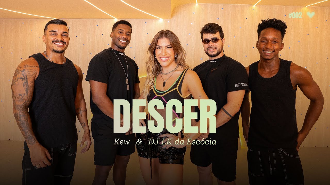 Descer - Kew e DJ LK da Esc&oacute;cia | Coreografia - Lore Improta