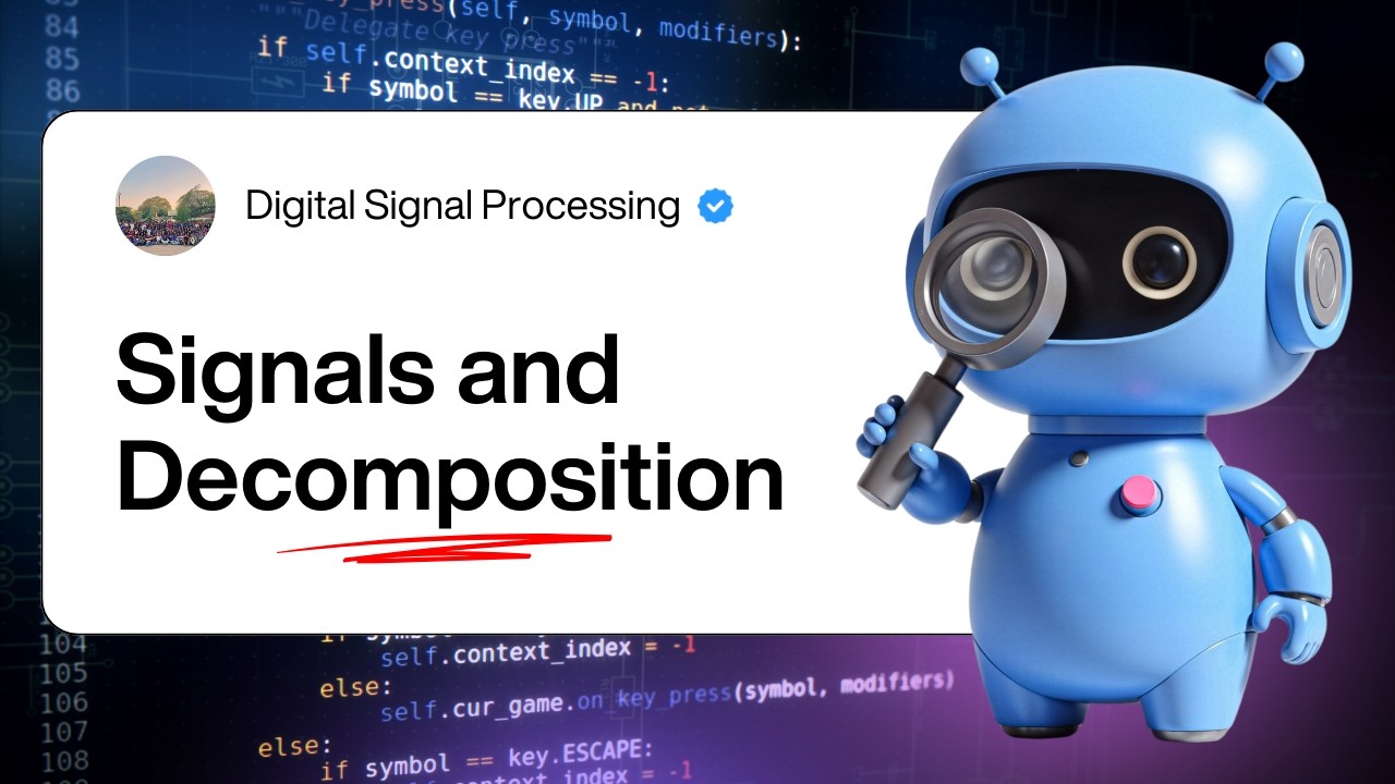 Digital Signal Processing (CS) | Part 1 | Signals and Decomposition