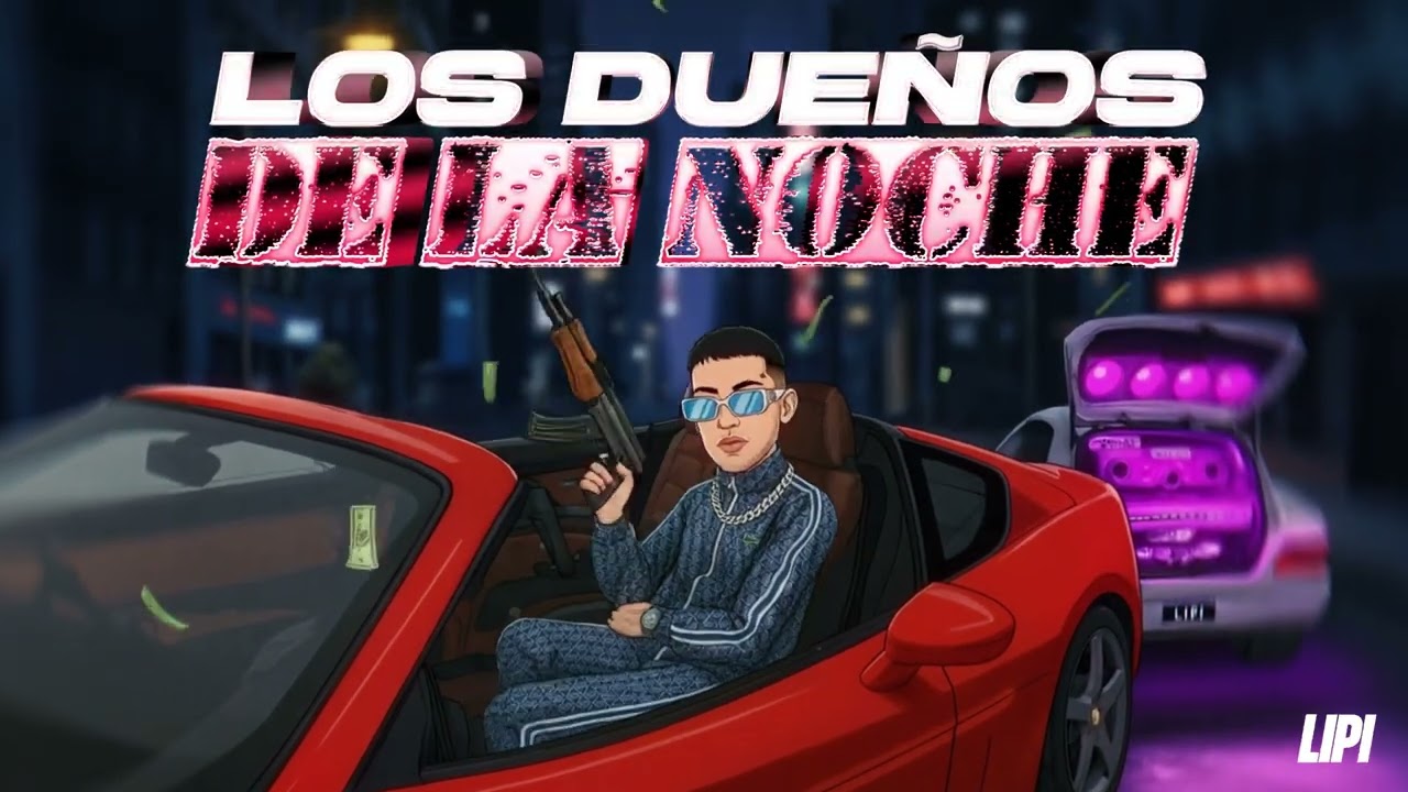LOS DUEÑOS DE LA NOCHE - LIPI (Video oficial)