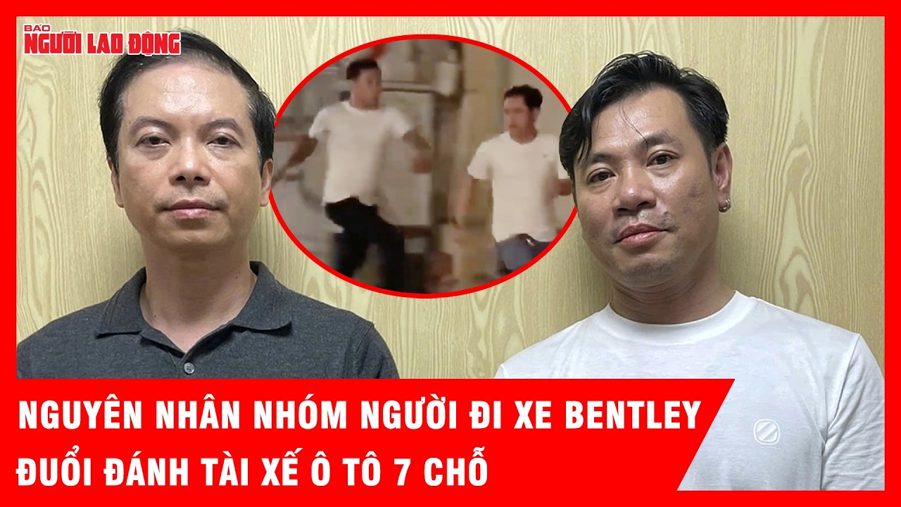 Nhóm người đi xe Bentley đuổi đánh tài xế ô tô 7 chỗ, nguyên nhân do đâu? | Tin tức