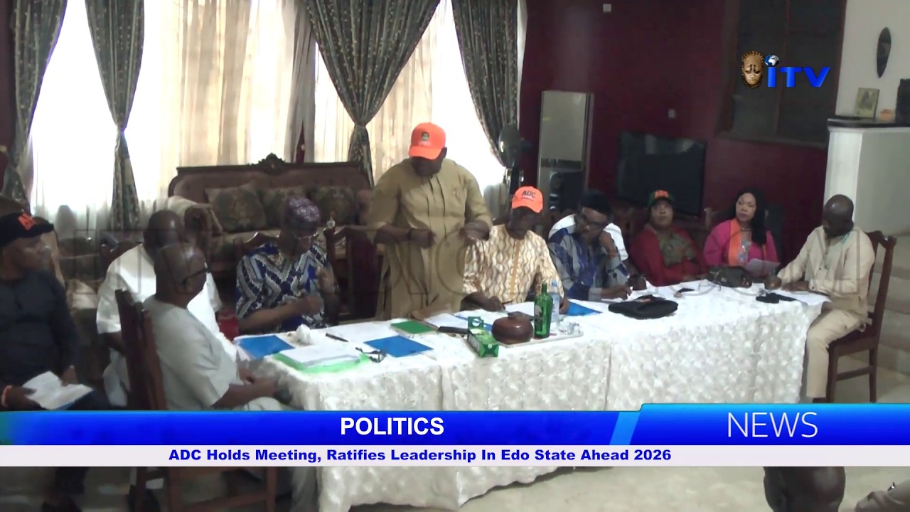 POLITICS: ADC Holds Meeting, Ratifies Leadership In Edo State Ahead 2026