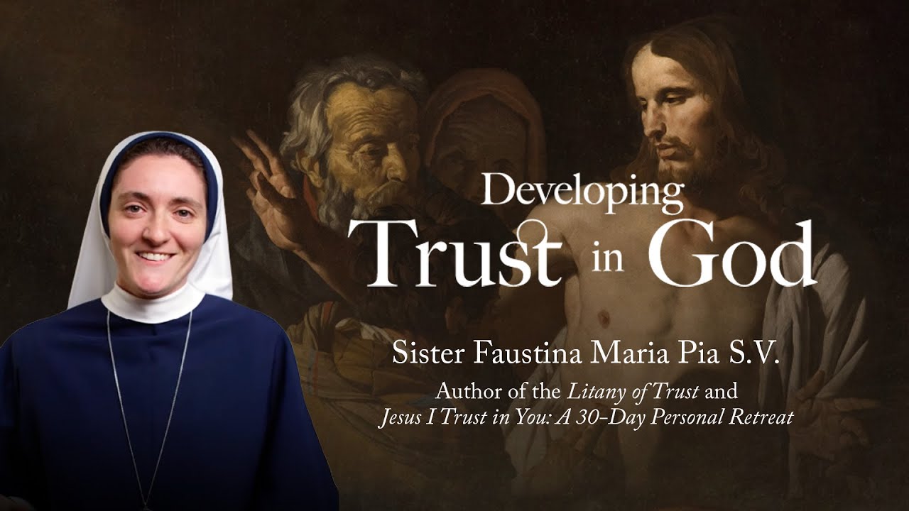 Developing Trust in God with Sr. Faustina Maria Pia