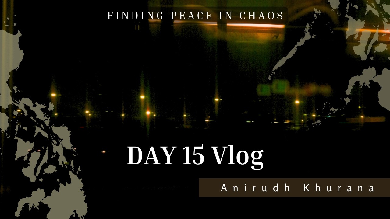 Day 15 | Finding Peace in Chaos | Vlog Series