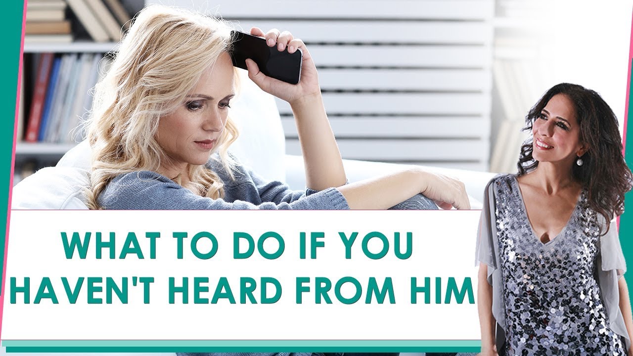 What to Do if You Haven't Heard from Him