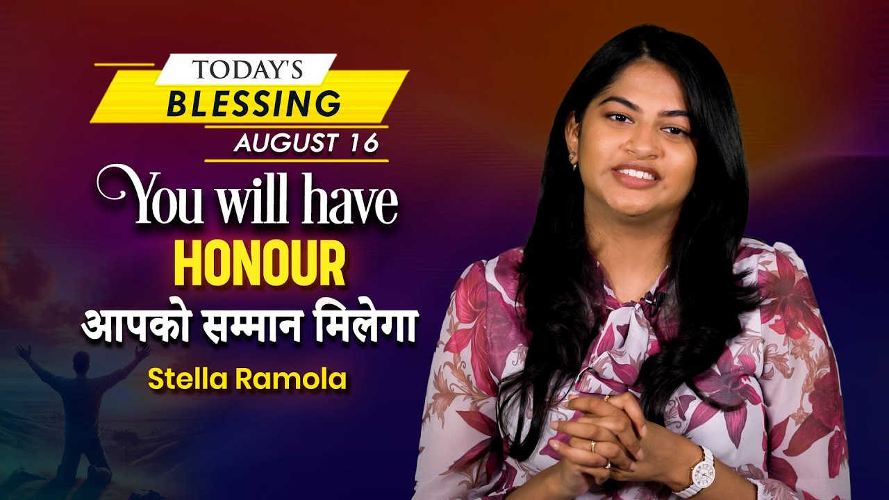 You will have Honour | Stella Ramola | Today's Blessing