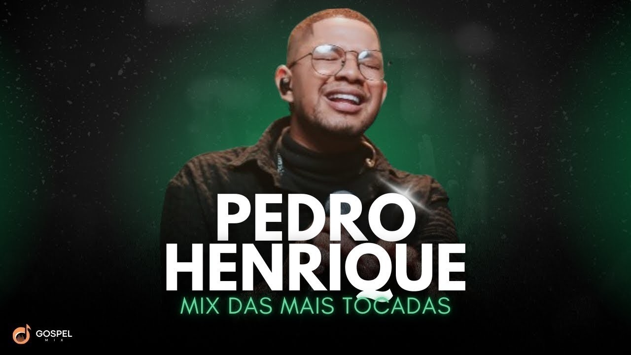 Gospel Mix e Pedro Henrique | Os Melhores Clipes [Volume 6]