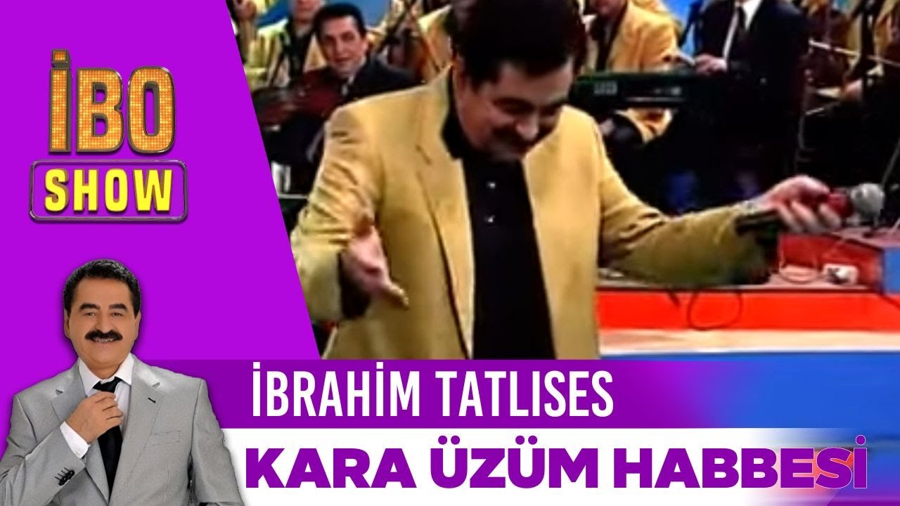 Kara Üzüm Habbesi | İbrahim Tatlıses | İbo Show