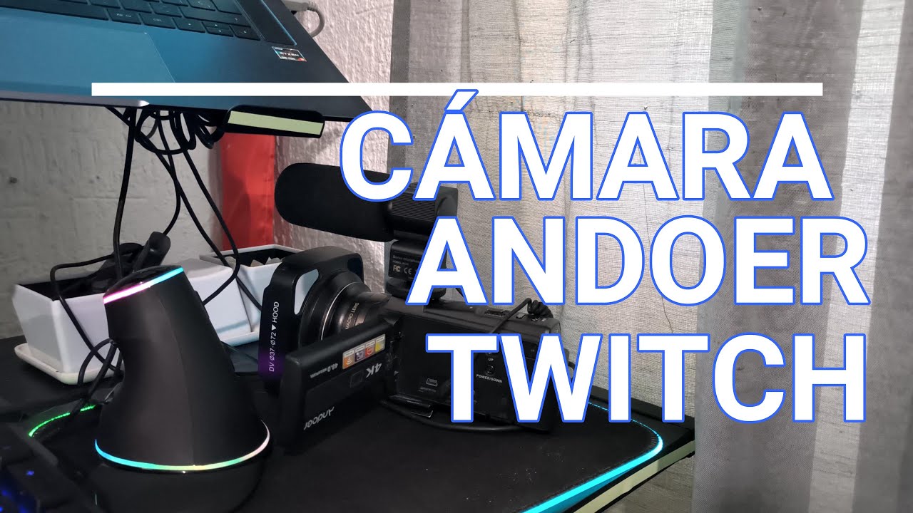 C&aacute;mara Andoer 4k con Twitch - BAKTUN 4.0