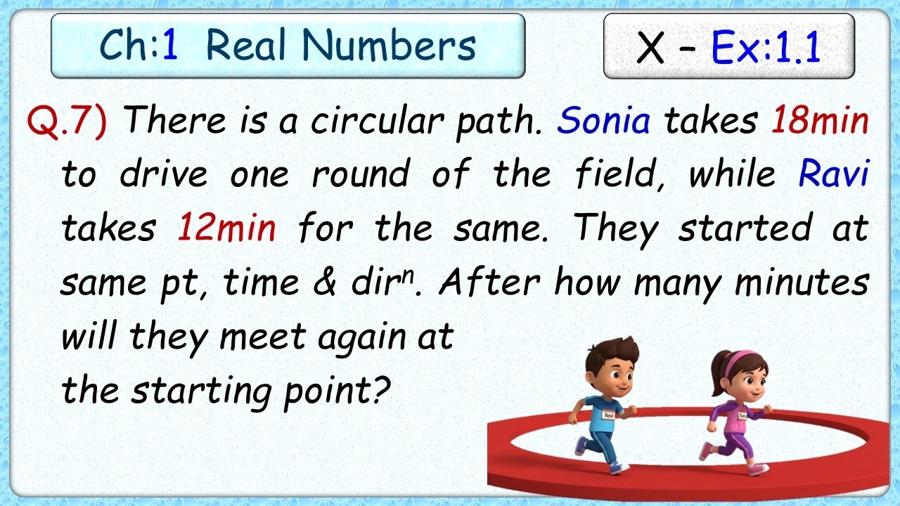 Ex:1.1 - Q.7) There is a circular path around a sports field. Sonia takes 18min to drive one round
