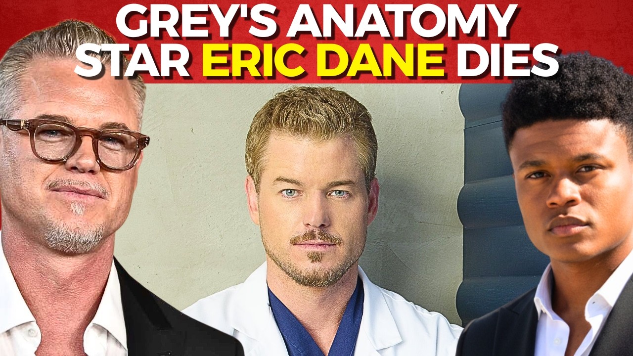 Grey's Anatomy star Eric Dane dies at 53