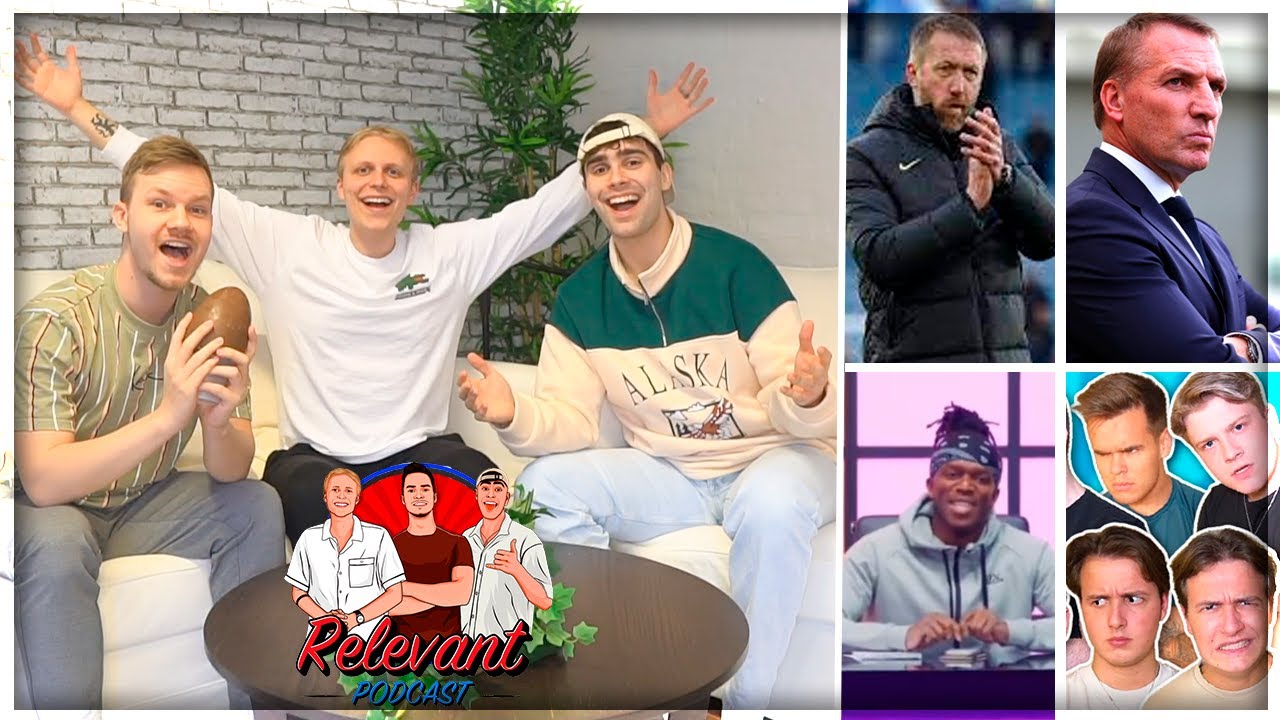 KSI ER EN IDIOT OG GRAHAM POTTER ER FÆRDIG I CHELSEA! - RELEVANT PODCAST #155