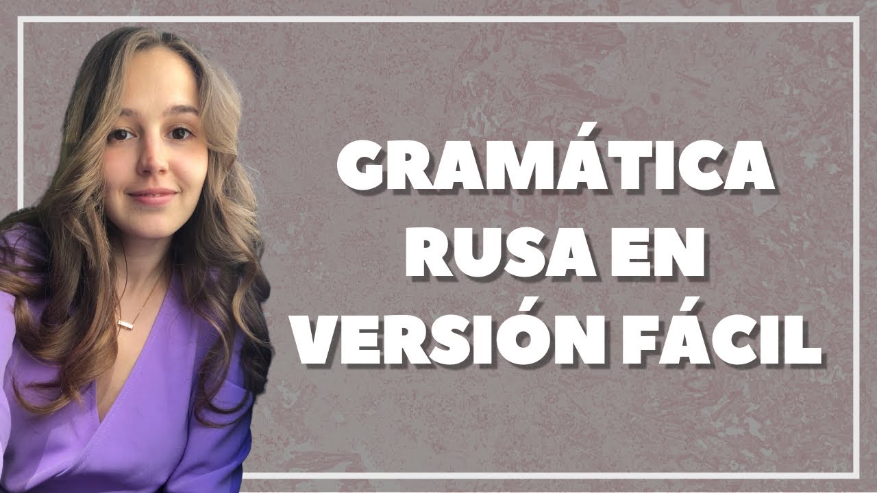 GRAMÁTICA RUSA EN VERSIÓN FÁCIL