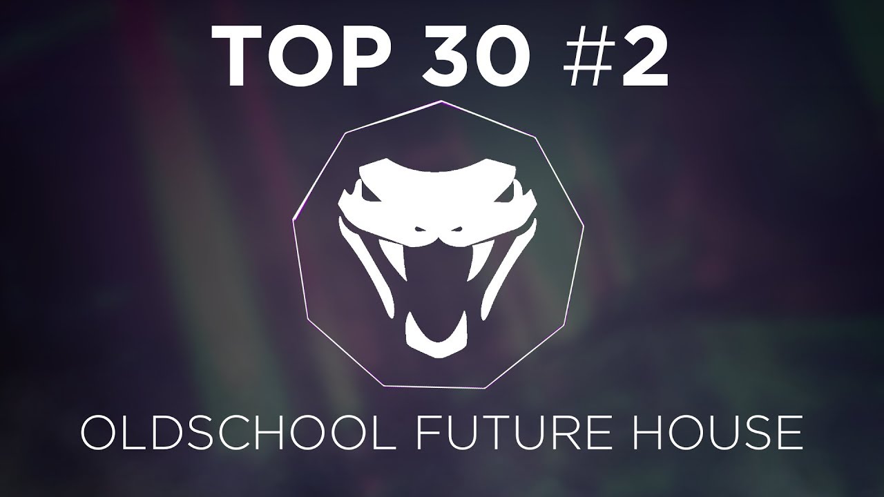 TOP 30 MORE OLD SCHOOL FUTURE HOUSE!