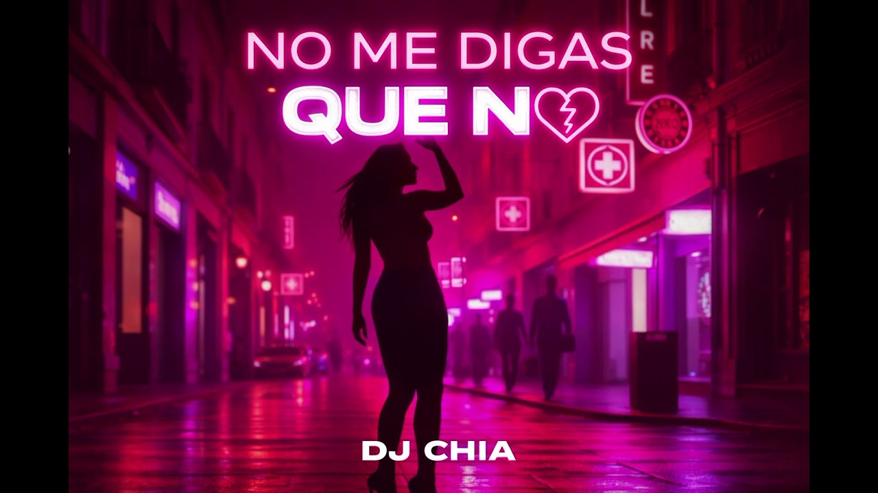 DJ CHIA - NO ME DIGAS QUE NO