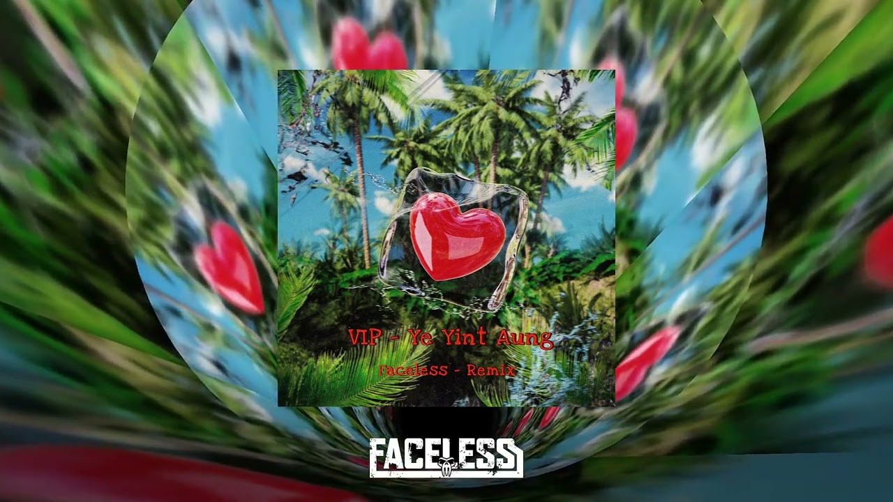 Ye Yint Aung ( VIP ) _Faceless Remix