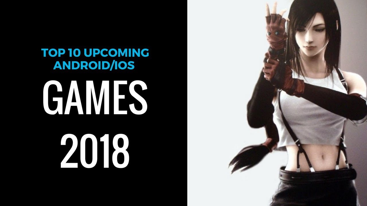 Top 10 Upcoming Android/iOS Games 2018 | High Graphics