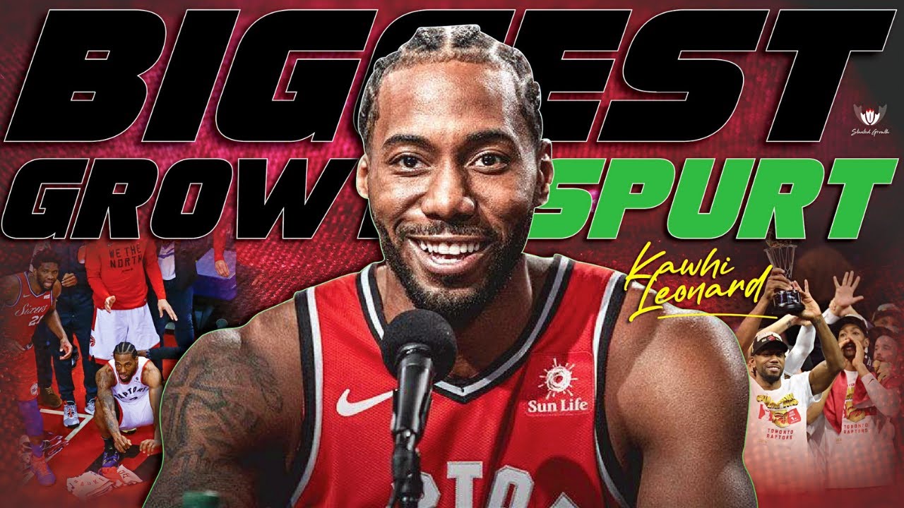 GROWTH SPURT: What Made Kawhi Leonard One Of The Greatest Of All Time? Stunted Growth