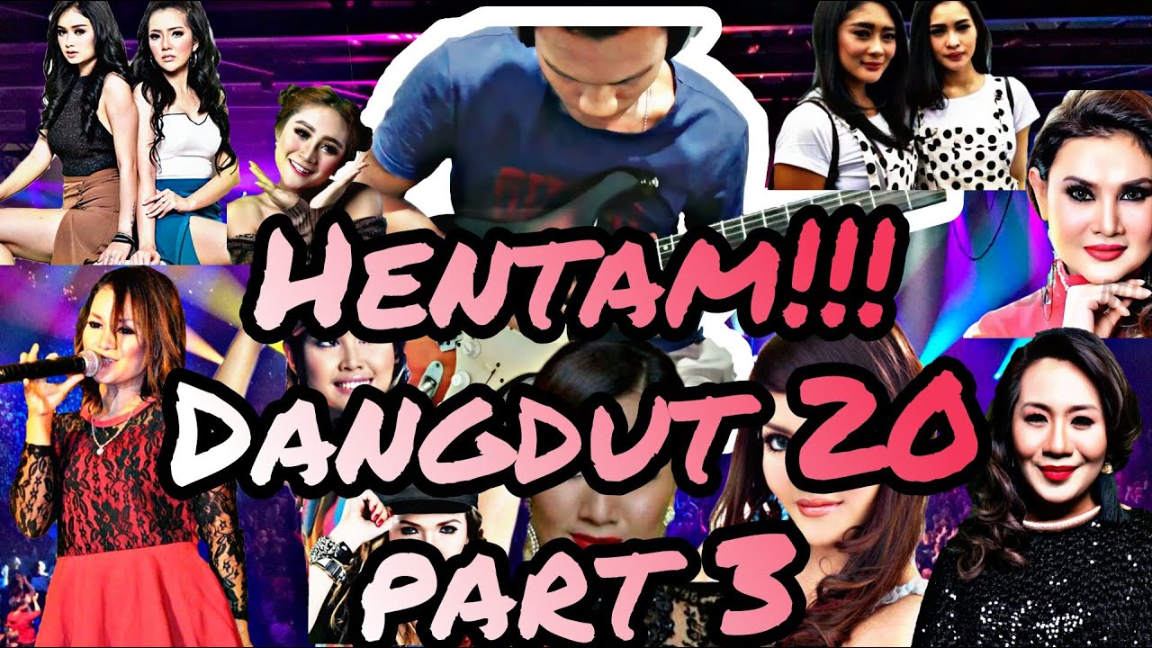 Hentam lagi!!!! Dangdut 20 Part 3