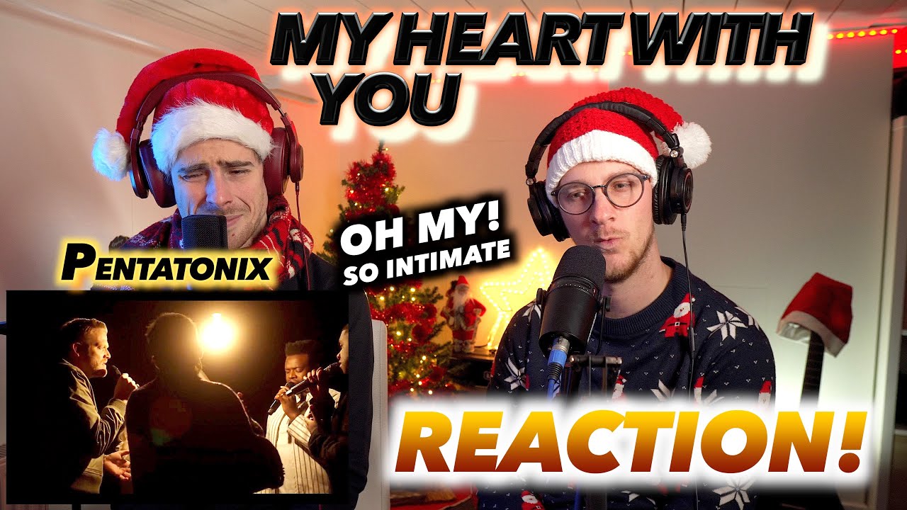 X mas SPECIAL 8 | Pentatonix - My Heart With You FIRST REACTION! (OH MY, SO INTIMATE!)