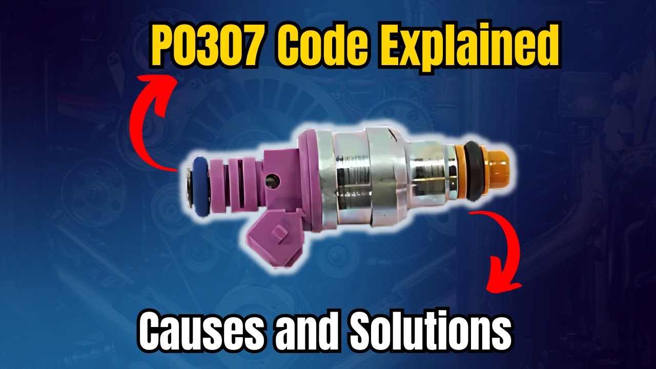 P0307 Code Explained: Causes and Solutions |