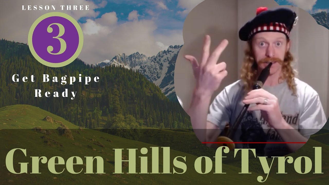 The Green Hills of Tyrol - Lesson 3 - Learning How to Play the Scottish Bagpipes