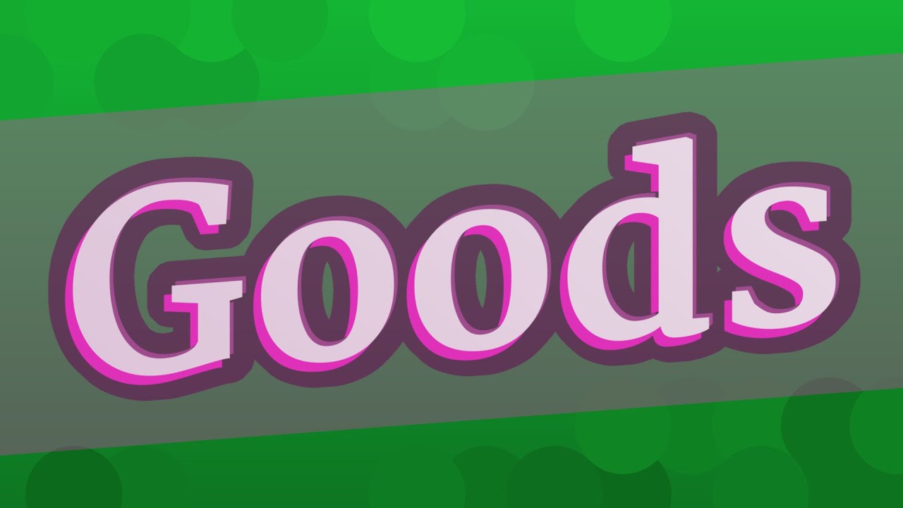 GOODS pronunciation &bull; How to pronounce GOODS