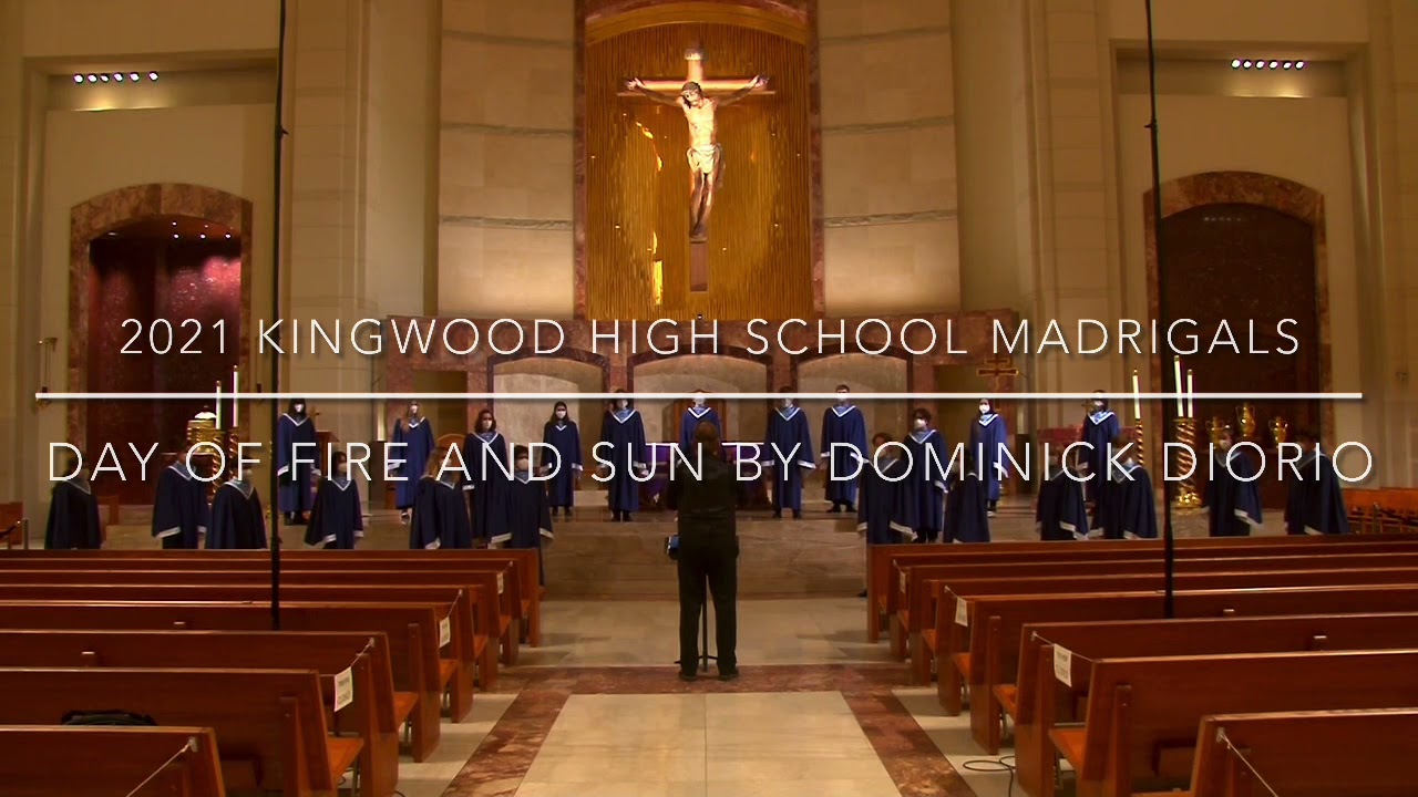 Day of Fire and Sun by Dominick DiOrio, Kingwood High School Madrigals