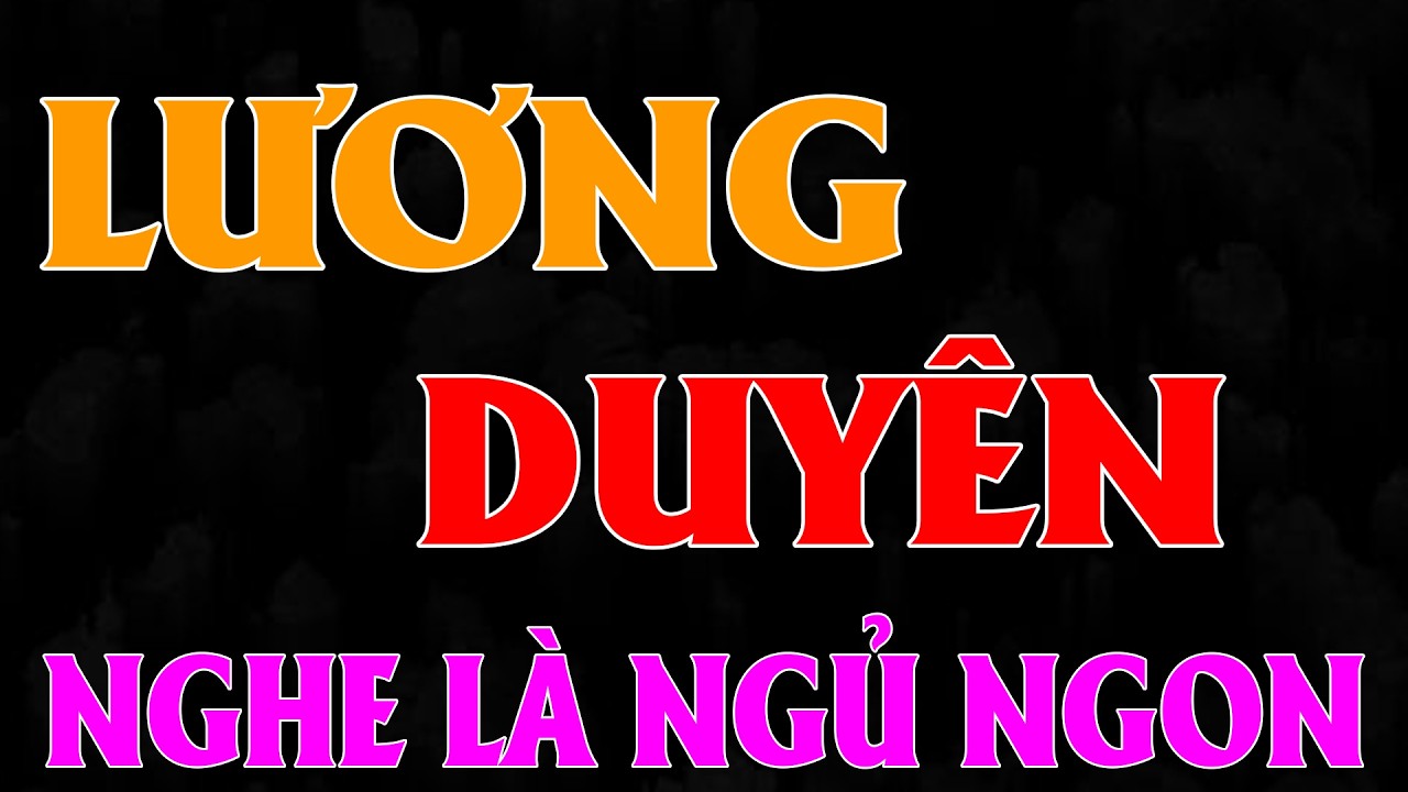Truyện tâm sự chạm đến triệu trái tim: LƯƠNG DUYÊN [Full] - Đọc truyện đêm khuya #mcthuhue