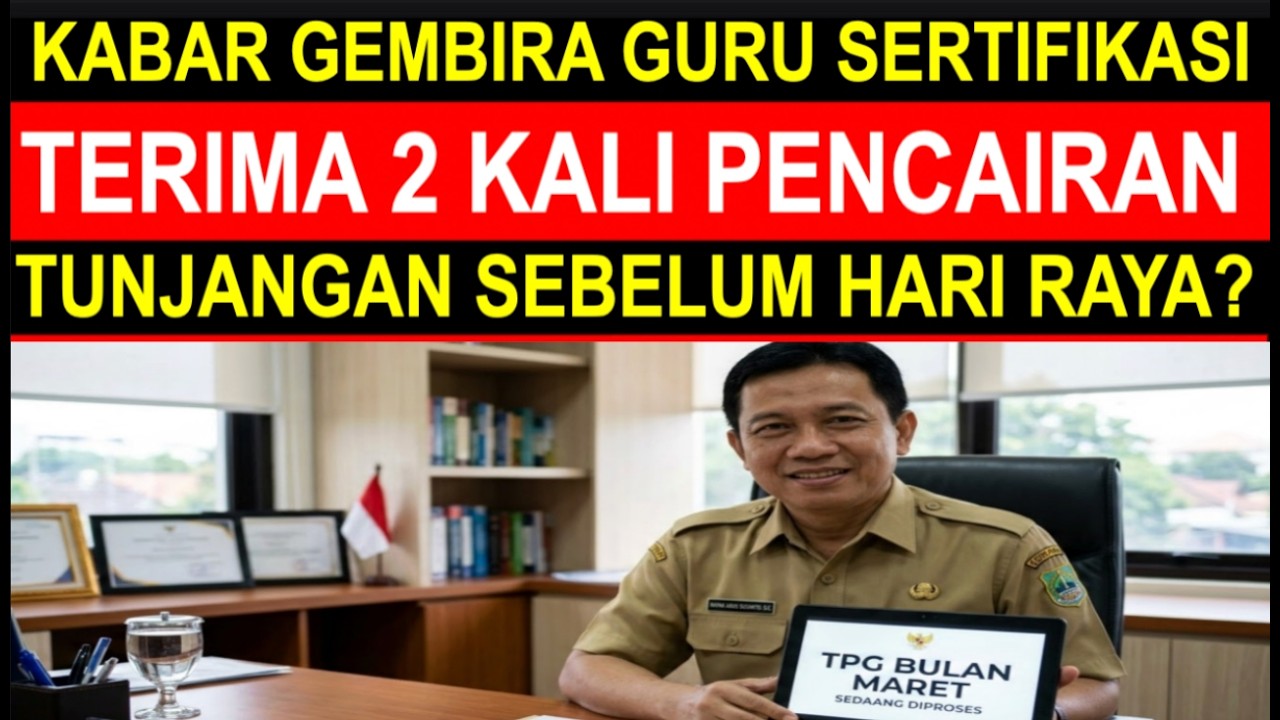 Breaking news kabar gembira 13 Maret 2026 guru sertifikasi terima 2 kali pencairan tunjangan guru