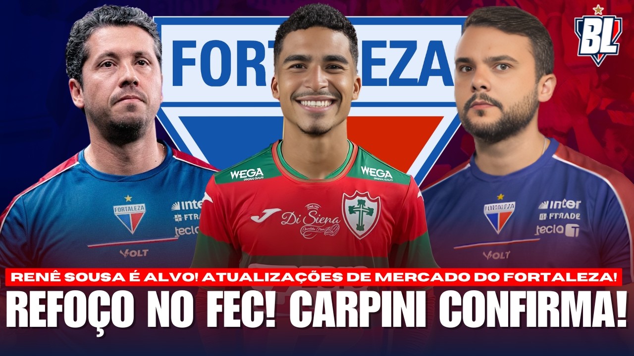 🚨 CAMISA 9 NO FORTALEZA: RENE SOUSA É ALVO ✅ CARPINI CONFIRMA REFORÇOS NO LAION 🤔 JOÃO RICARDO FICA?