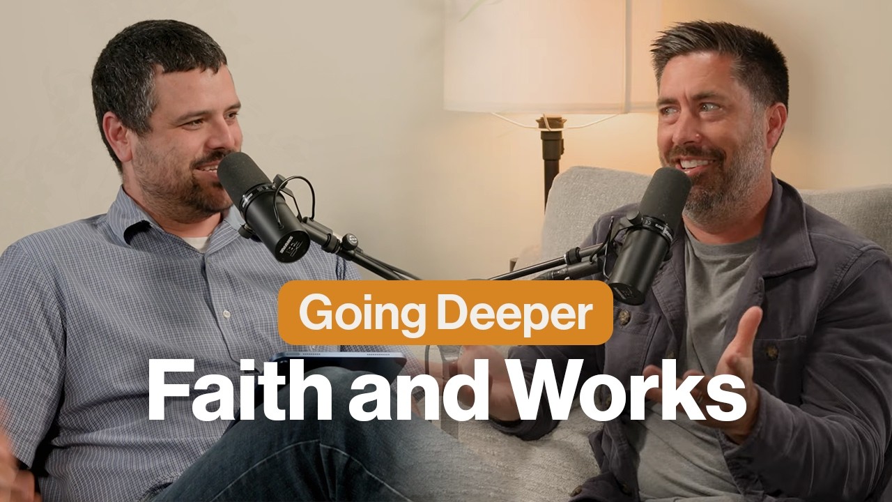 Going Deeper: Faith and Works (with Danny Strange)