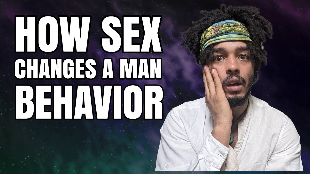 How S£x Changes a Man Behavior