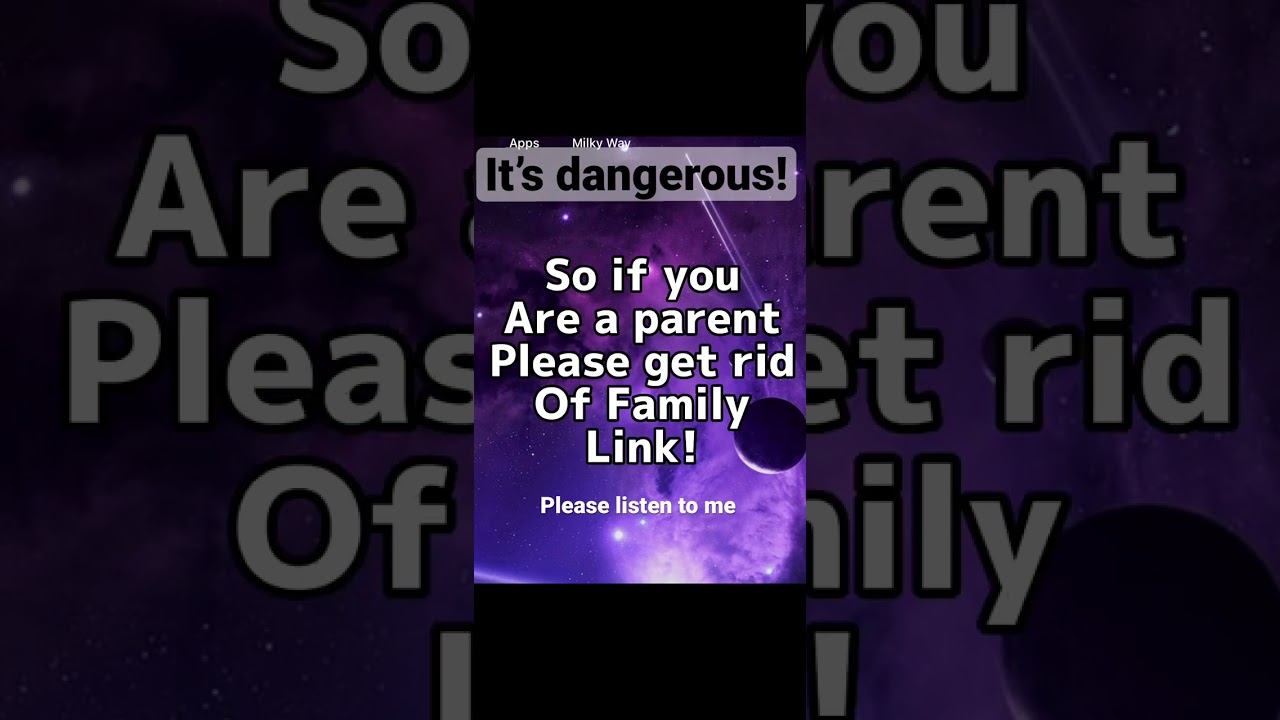 DELETE THE APP &ldquo;FAMILY LINK&rdquo; immediately!