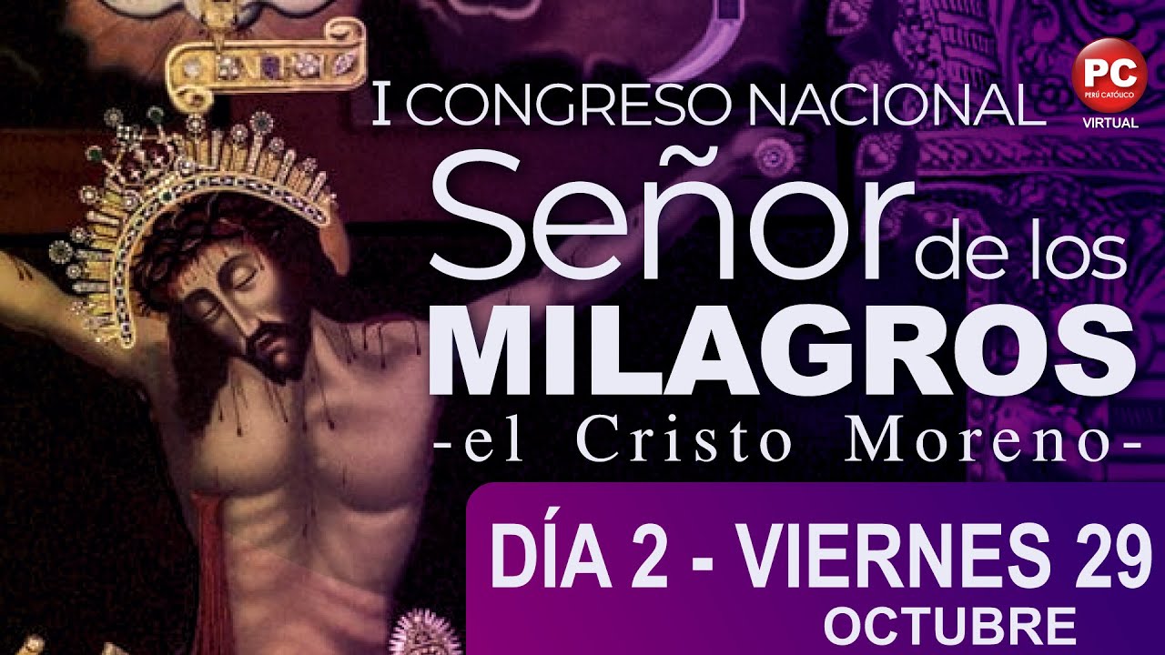 ✝️DÍA 2: 'I CONGRESO NACIONAL SEÑOR DE LOS MILAGROS, EL CRISTO MORENO'