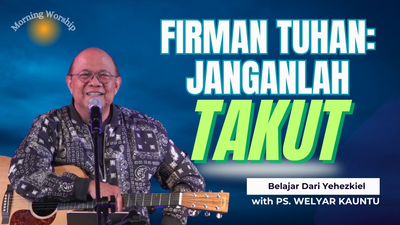 FIRMAN TUHAN : JANGANLAH TAKUT || MORNING WORSHIP - 28 MEI 2025