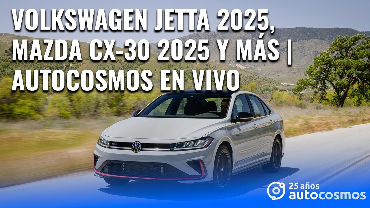 Autocosmos en vivo #9 | VW Jetta 2025, Mazda CX-30 por menos de $450K y mucho más