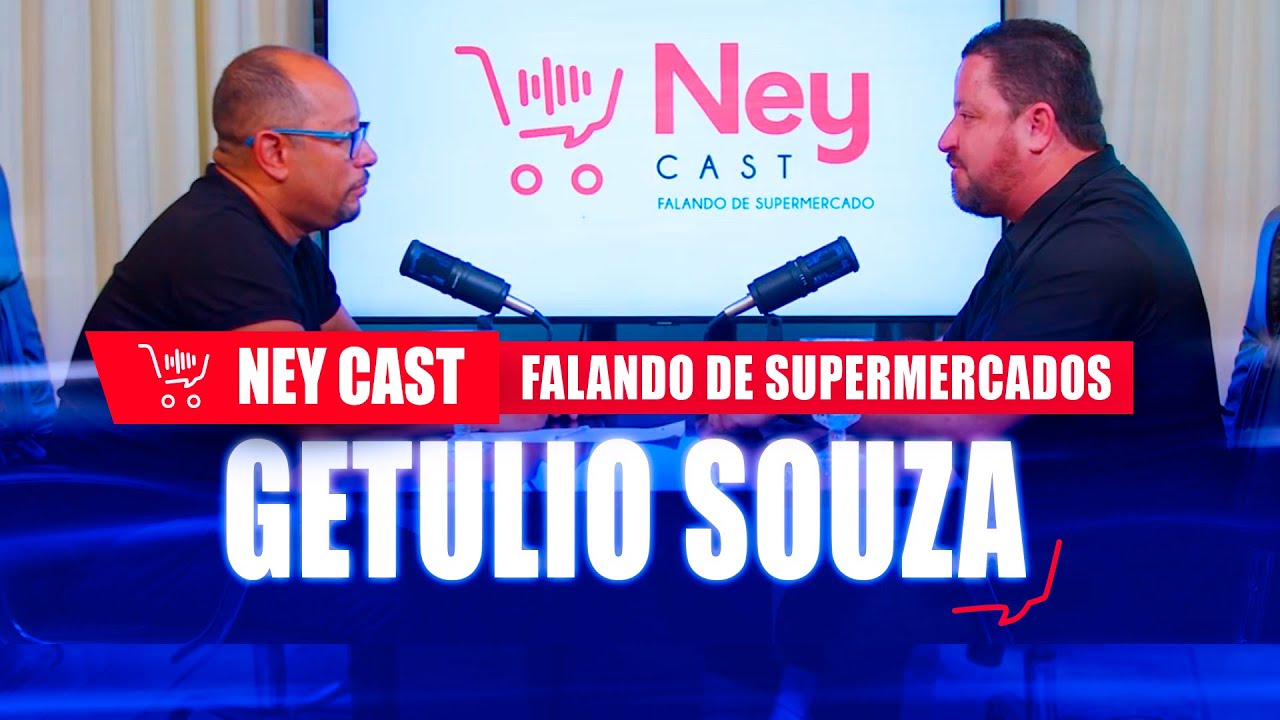 NeyCast | Falando de supermercado com Getulio Souza