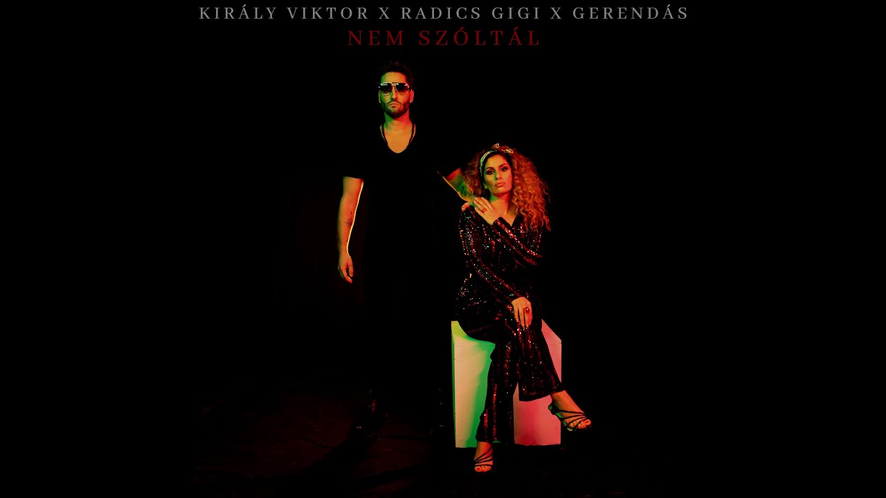 Kir&aacute;ly Viktor X Radics Gigi X Gerend&aacute;s - Nem Sz&oacute;lt&aacute;l (Official Music Video)