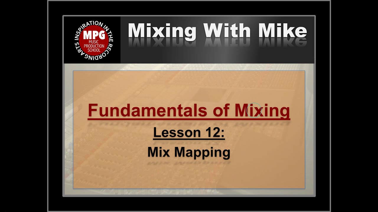 Fundamentals of Mixing Lesson 12: Mix Mapping
