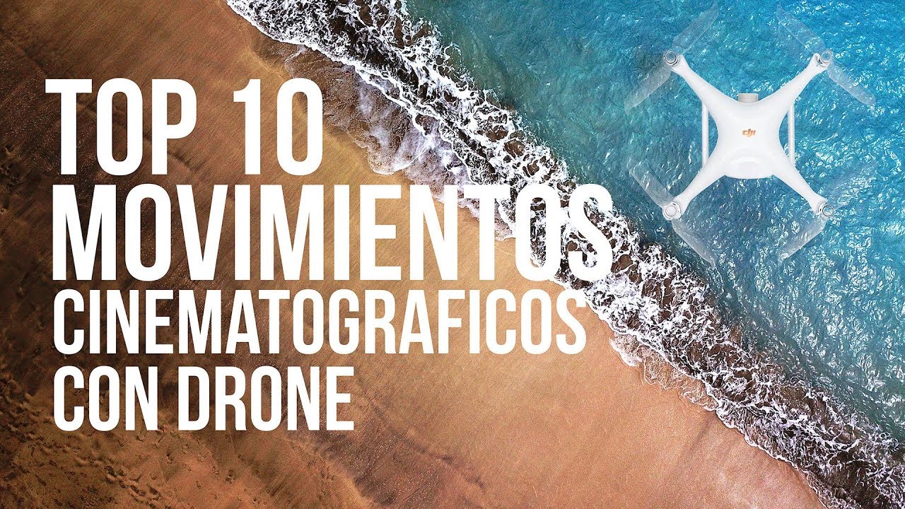 Top 10 Movimientos Cinematográficos con el DRONE, Como hacer tomas cinematograficas