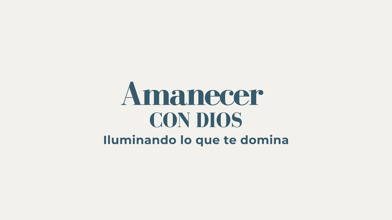 🔴 Amanecer Con Dios - Iluminando lo que te domina - Devocional En Vivo  Ep. #1345