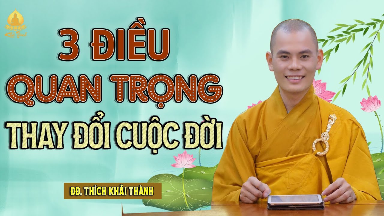 3 ĐIỀU QUAN TRỌNG THAY ĐỔI CUỘC ĐỜI  | ĐĐ.Thích Khải Thành | Chùa Trực Cát - Hải Phòng