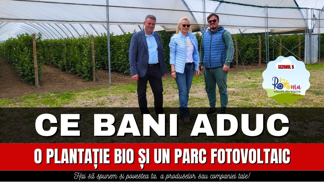 Ce bani aduc o plantație bio și un parc fotovoltaic  / România Văzută Din Tractor