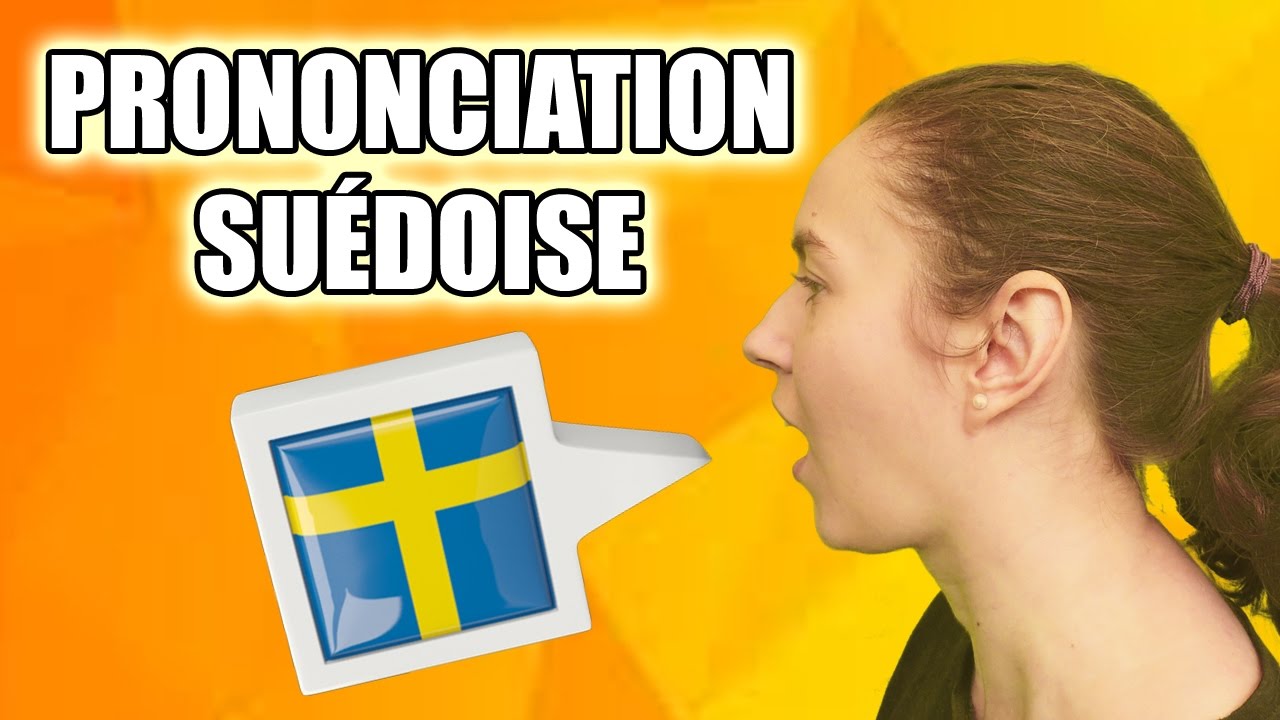 La prononciation en Su&eacute;dois - Partie 1