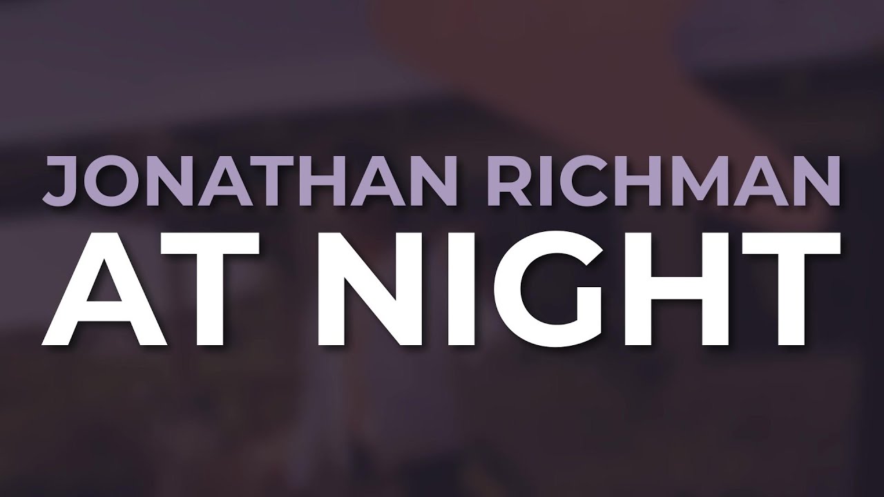 Jonathan Richman - At Night (Official Audio)
