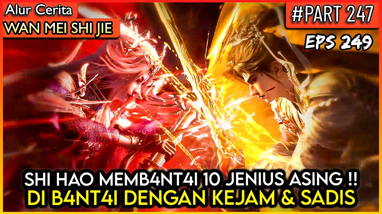 SHI HAO MEMB4NT4I 10 JENIUS MUSUH DENGAN SADIS! - Donghua PERFECT WORLD WANMEI SHIJIE 